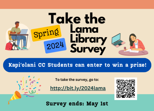 Take the Lama Library 2024 Spring Annual Survey. Kapiolani CC students are eligible to enter to win 1 of 5 prizes! Click to open the survey.