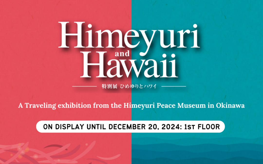 Himeyuri and Hawaii Exhibition at Lama Library